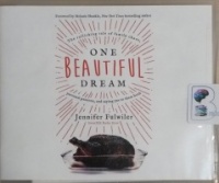 One Beautiful Dream - The Rollicking Tale of Family Chaos, Personal Passions and Saying Yes to them Both written by Jennifer Fulwiler performed by Jennifer Fulwiler on CD (Unabridged)